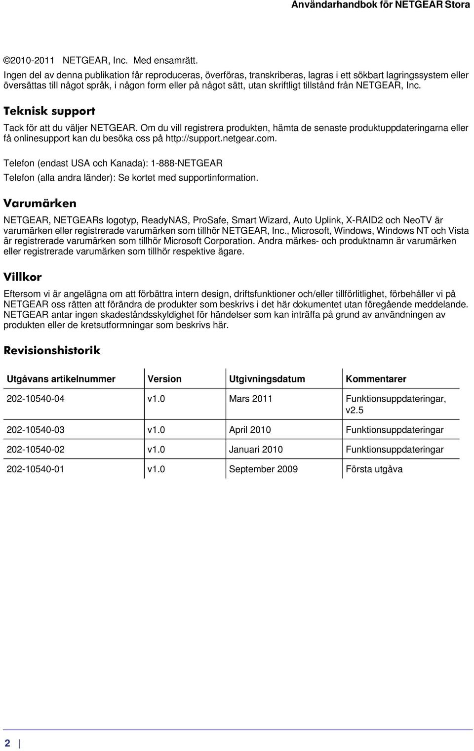 tillstånd från NETGEAR, Inc. Teknisk support Tack för att du väljer NETGEAR.