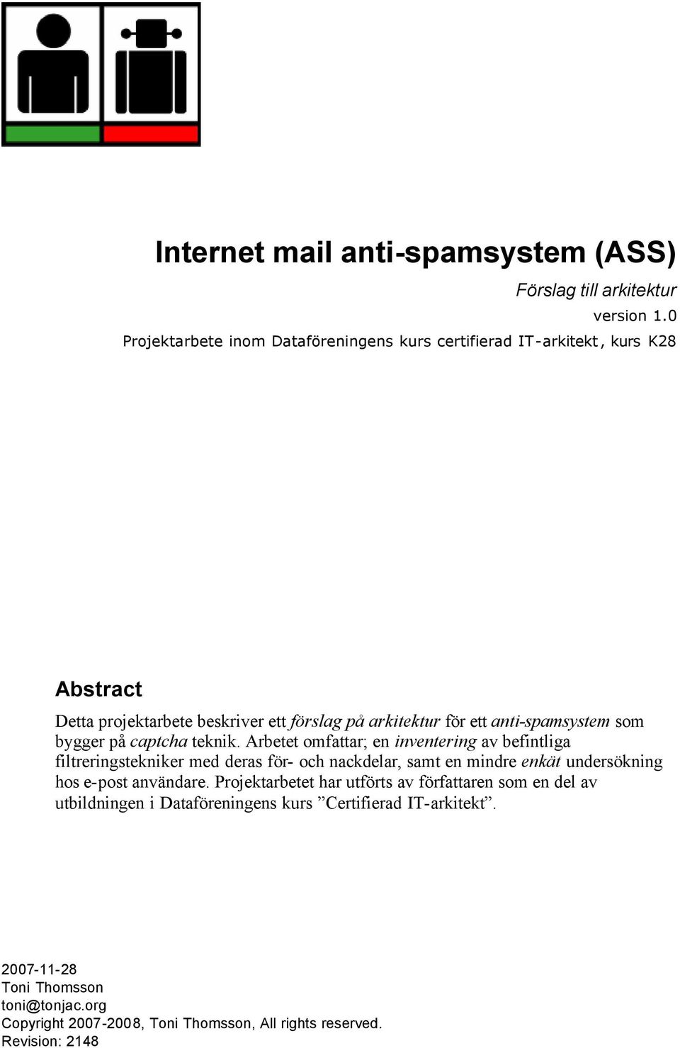 anti-spamsystem som bygger på captcha teknik.