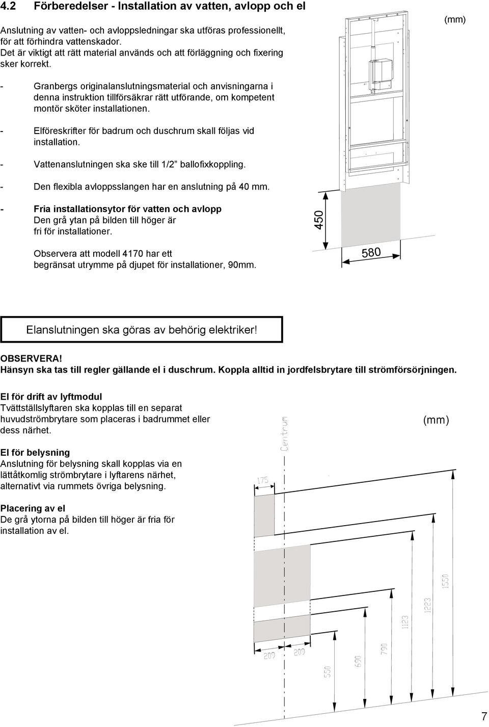 (mm) - Granbergs originalanslutningsmaterial och anvisningarna i denna instruktion tillförsäkrar rätt utförande, om kompetent montör sköter installationen.