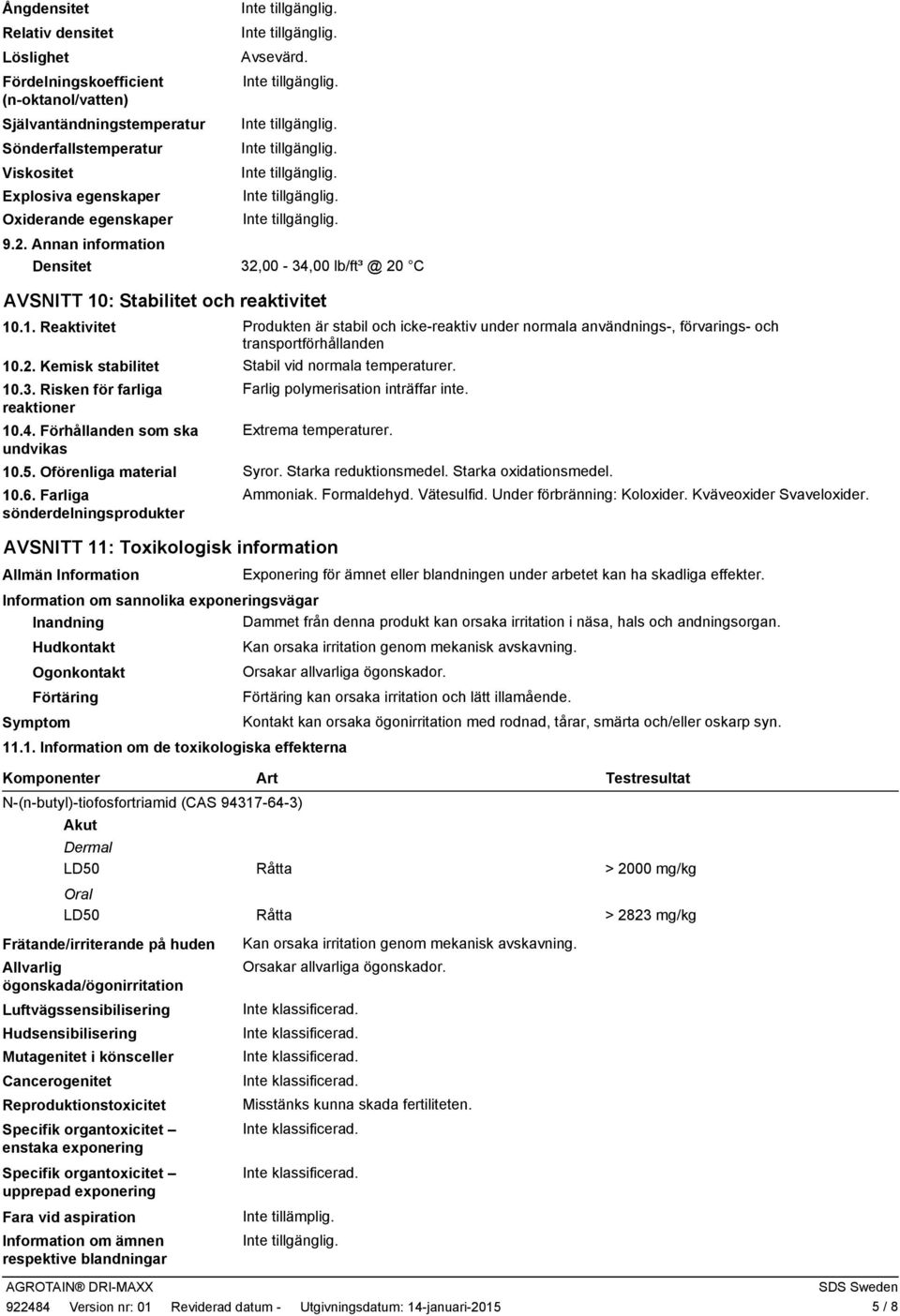 2. Kemisk stabilitet Stabil vid normala temperaturer. 10.3. Risken för farliga Farlig polymerisation inträffar inte. reaktioner 10.4. Förhållanden som ska Extrema temperaturer. undvikas 10.5.