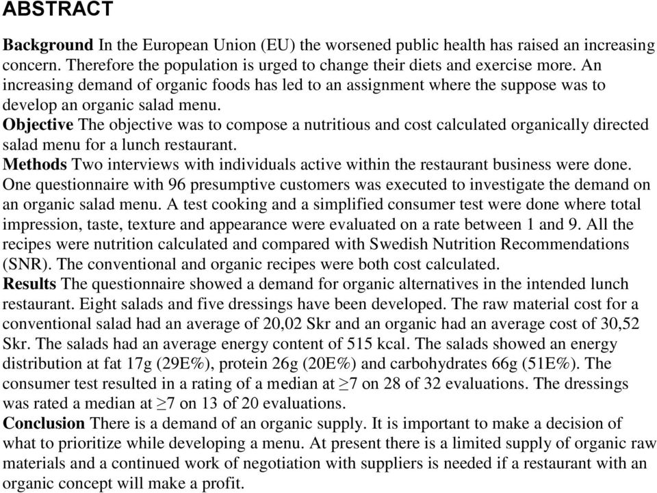 Objective The objective was to compose a nutritious and cost calculated organically directed salad menu for a lunch restaurant.