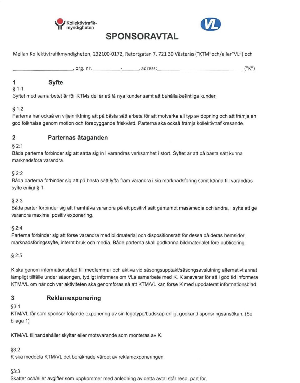 1:2 Parterna har också en viljeinriktning att på bästa sätt arbeta för att motverka all typ av dopning och att främja en god folkhalsa genom motion och förebyggande friskvård.