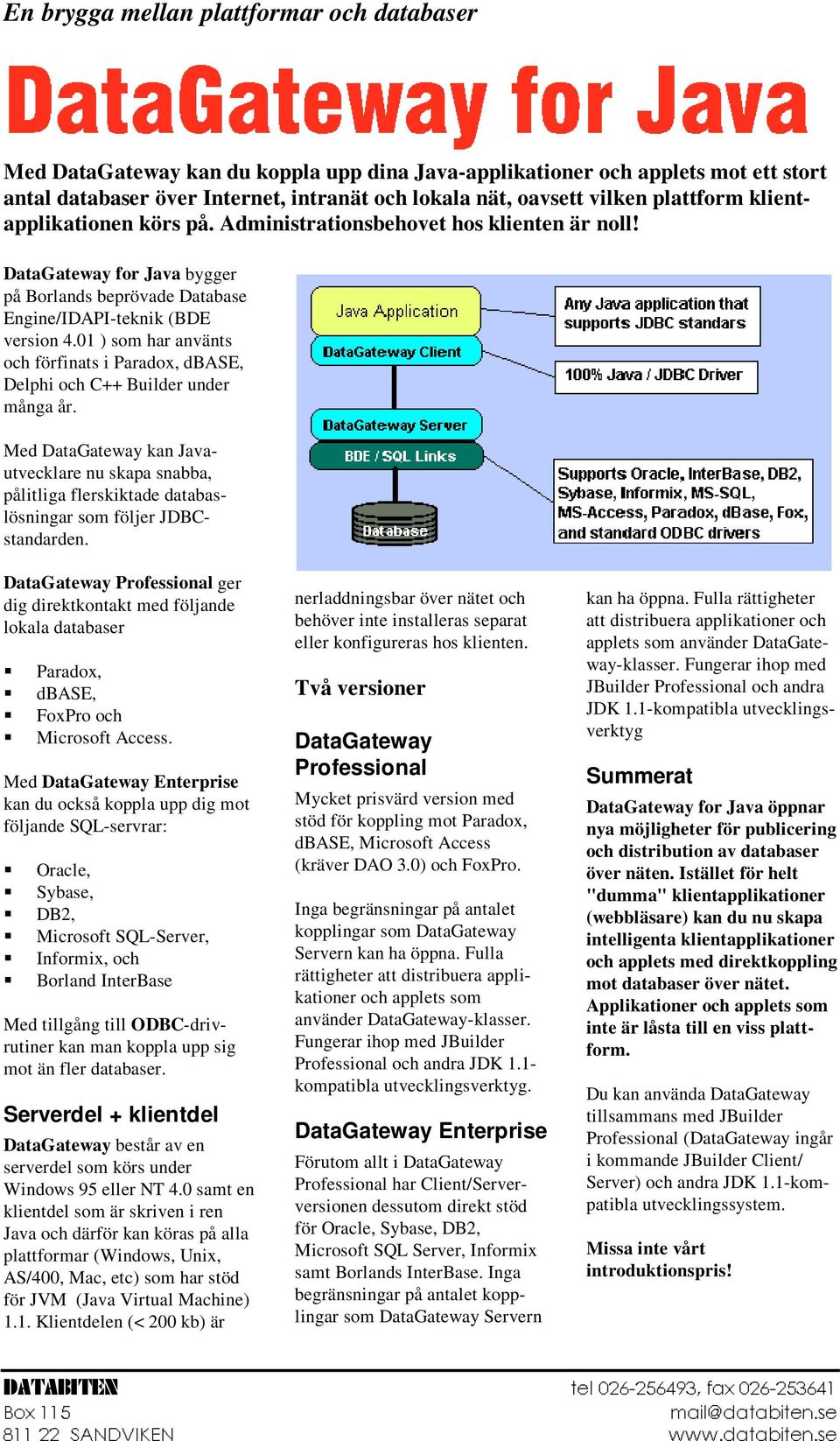 01 ) som har använts och förfinats i Paradox, dbase, Delphi och C++ Builder under många år.