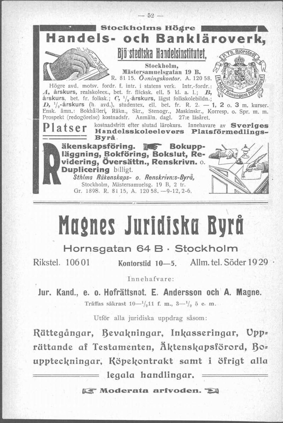 kurser. Ensk. amn.: Bokhåileri, Rakn., Skr., Senogr., Maskinskr., Korresp. o. Spr. m. m. Prospek (redo,-örelse) kosnadsfr. Anmäln. dagl. 27:e lasåre. kosnaddri efer sluad lärokurs.