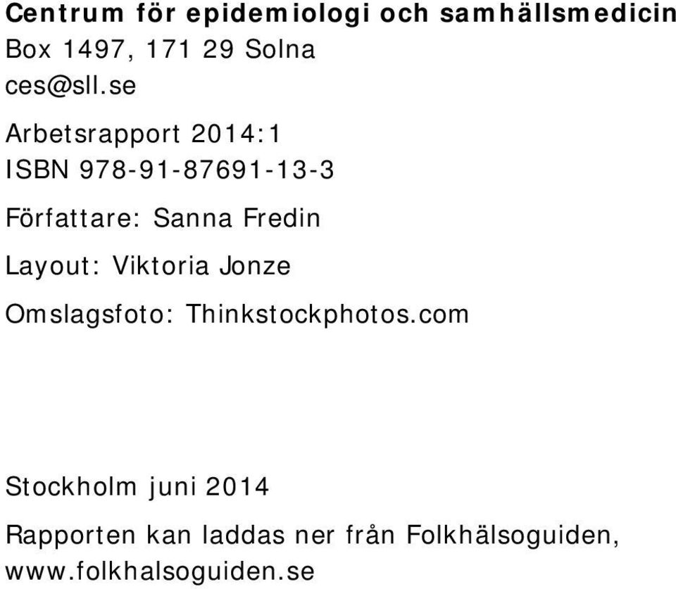 se Arbetsrapport 2014:1 ISBN 978-91-87691-13-3 Författare: Sanna Fredin