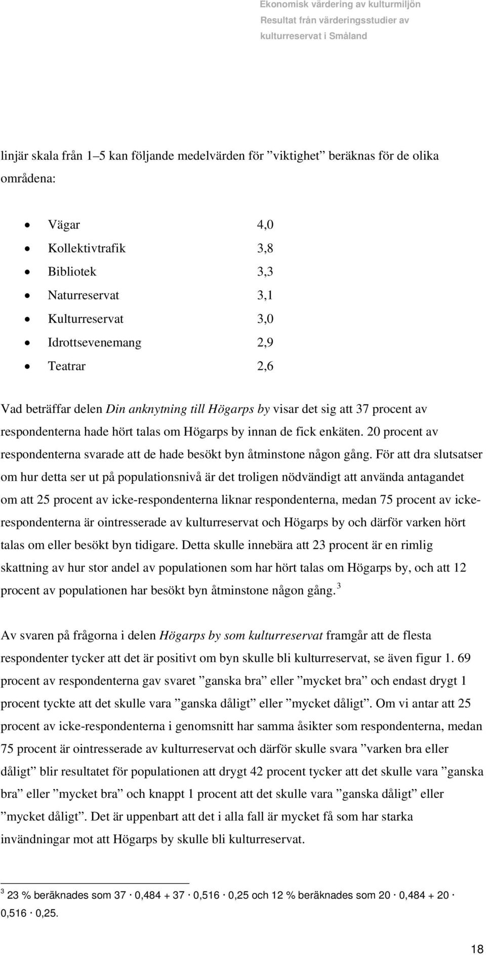 20 procent av respondenterna svarade att de hade besökt byn åtminstone någon gång.