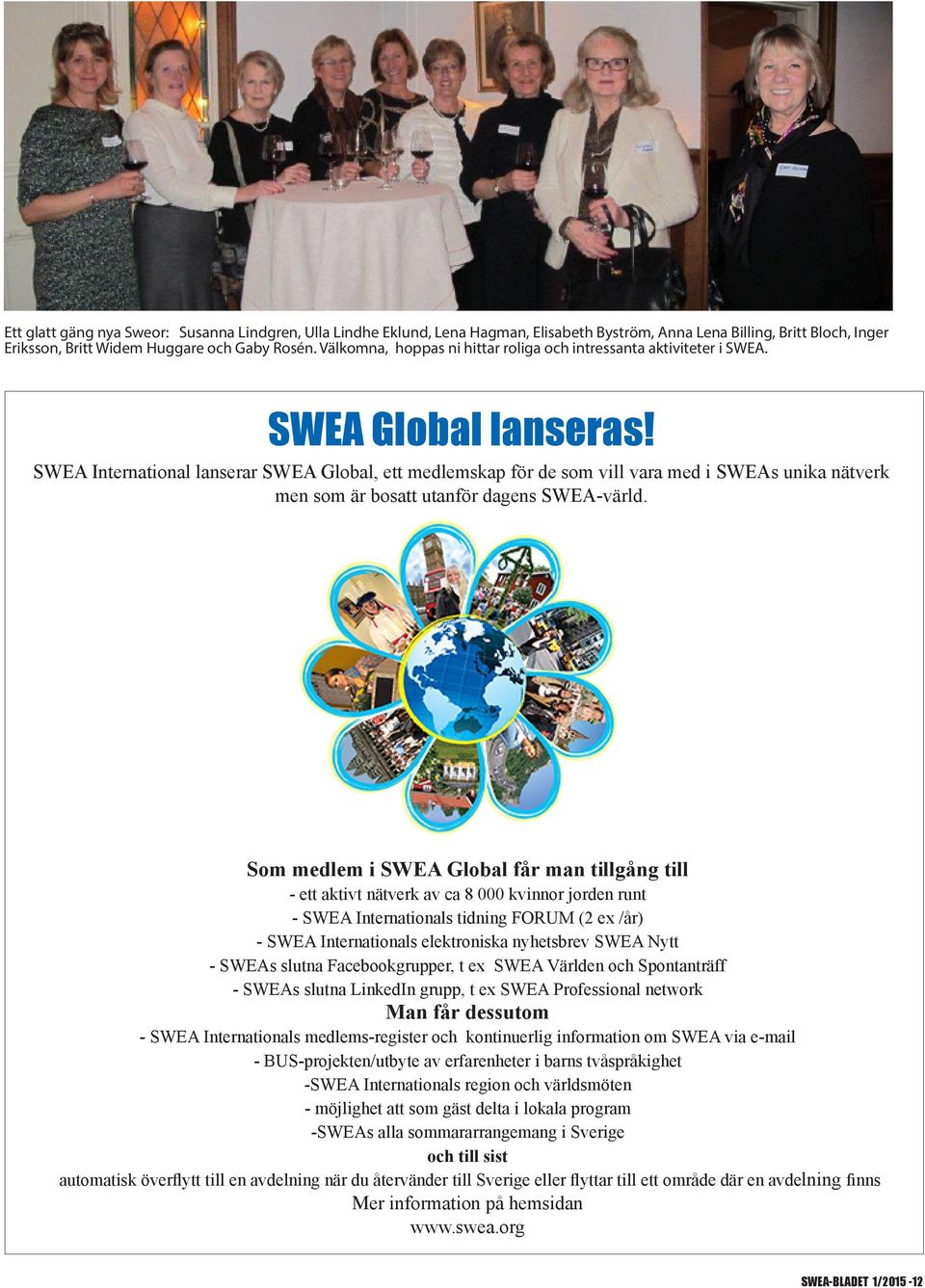 SWEA International lanserar SWEA Global, ett medlemskap för de som vill vara med i SWEAs unika nätverk men som är bosatt utanför dagens SWEA-värld.