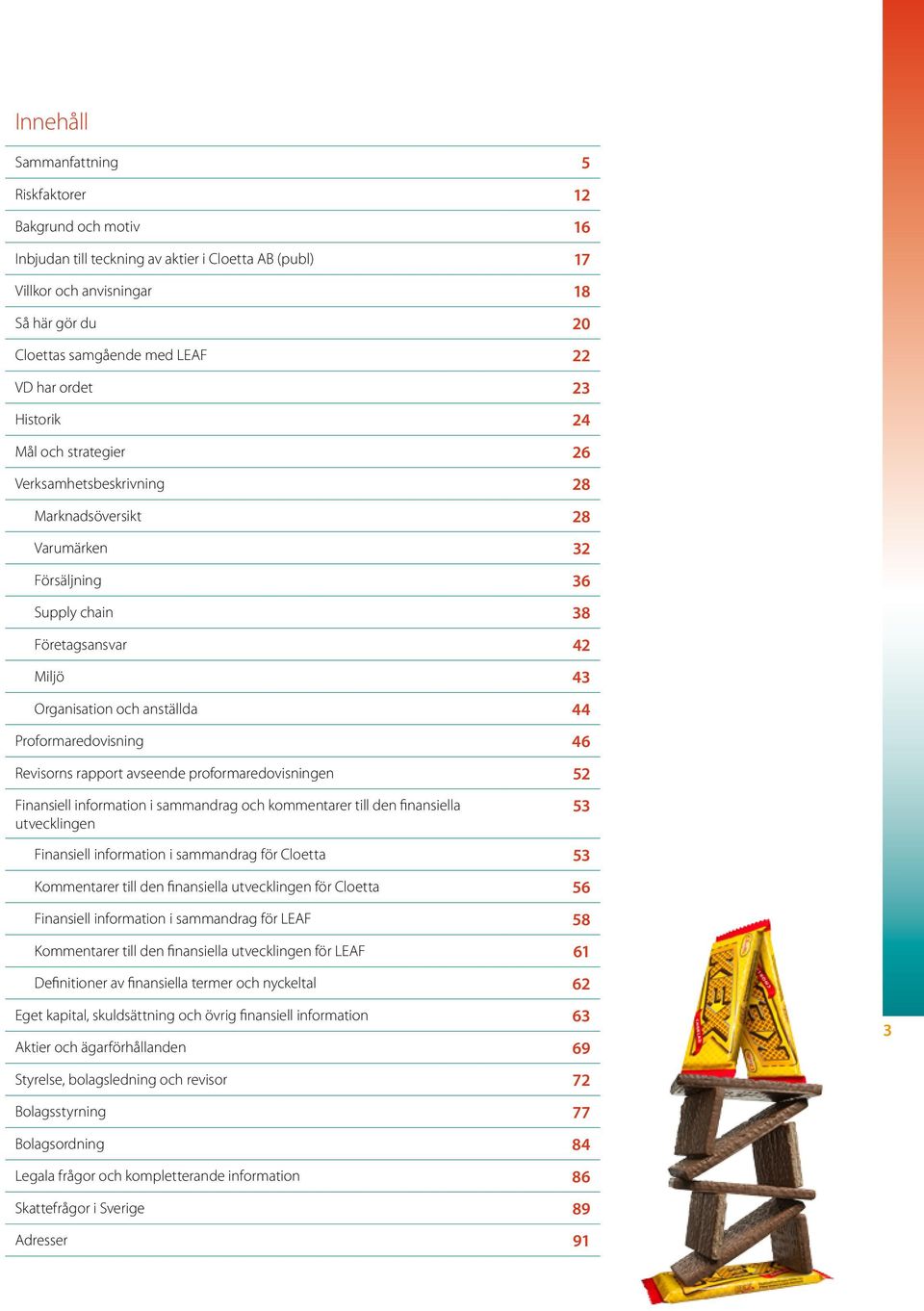 Proformaredovisning 46 Revisorns rapport avseende proformaredovisningen 52 Finansiell information i sammandrag och kommentarer till den finansiella utvecklingen 53 Finansiell information i sammandrag