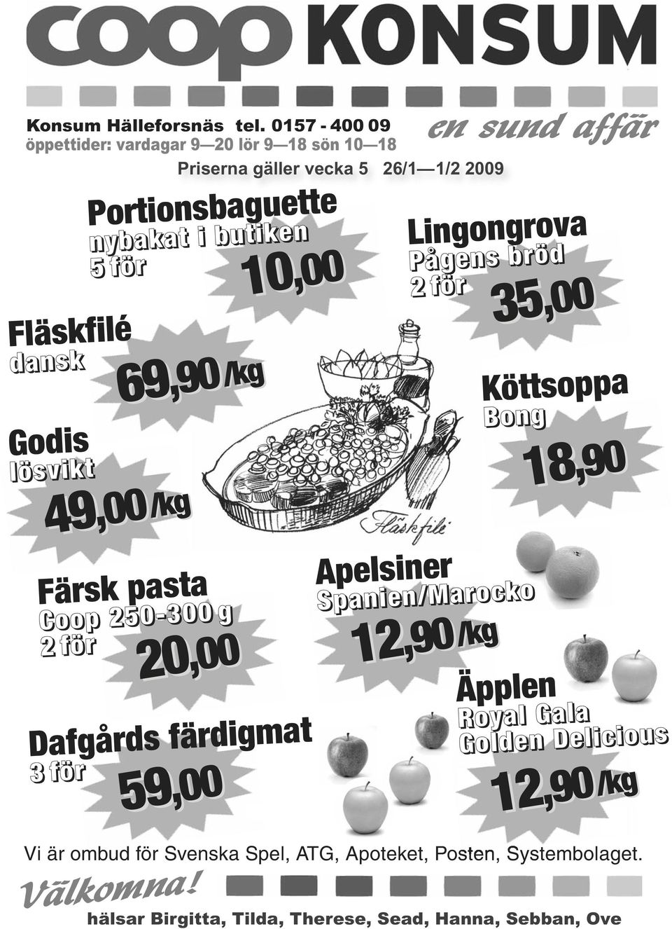 färdigmat 3 för Portionsbaguette nybakat i butiken 5 för Färsk pasta Coop 250-300 g 2 för 20 20,00 59 59,00 Välkomna!