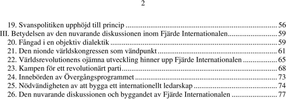 Världsrevolutionens ojämna utveckling hinner upp Fjärde Internationalen... 65 23. Kampen för ett revolutionärt parti... 68 24.