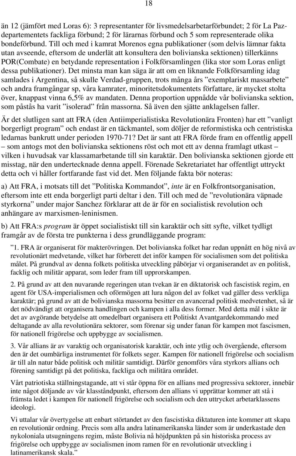 representation i Folkförsamlingen (lika stor som Loras enligt dessa publikationer).