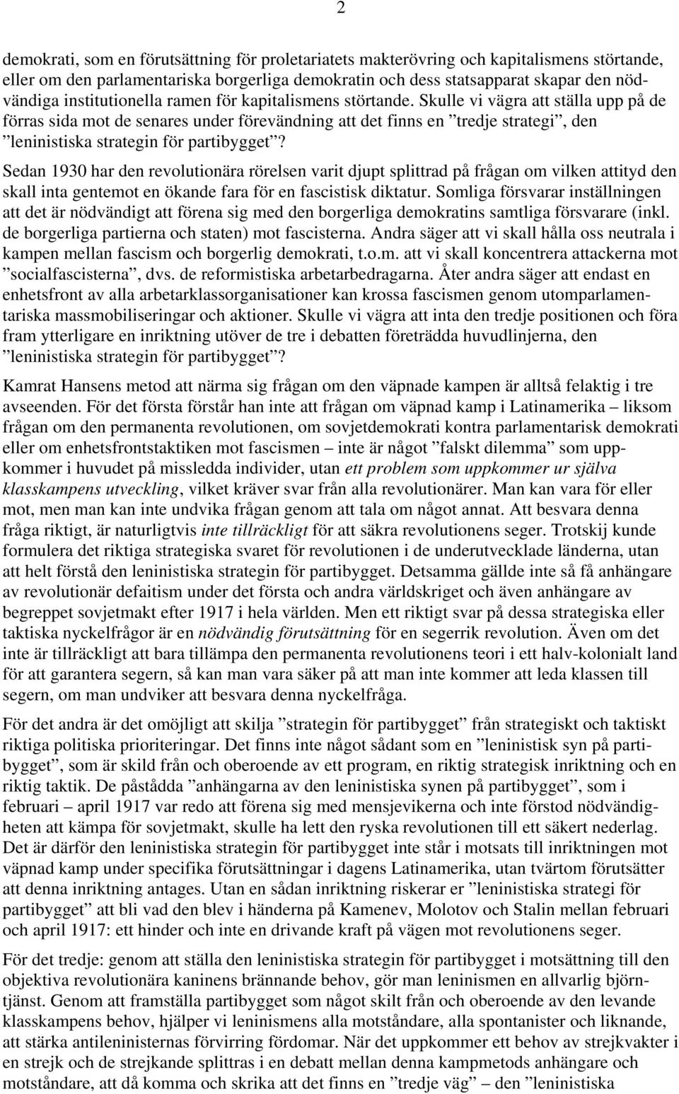 Skulle vi vägra att ställa upp på de förras sida mot de senares under förevändning att det finns en tredje strategi, den leninistiska strategin för partibygget?