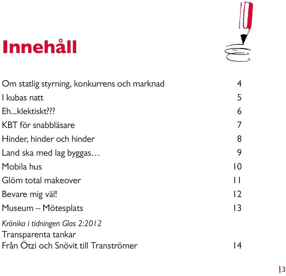 Mobila hus 10 Glöm total makeover 11 Bevare mig väl!