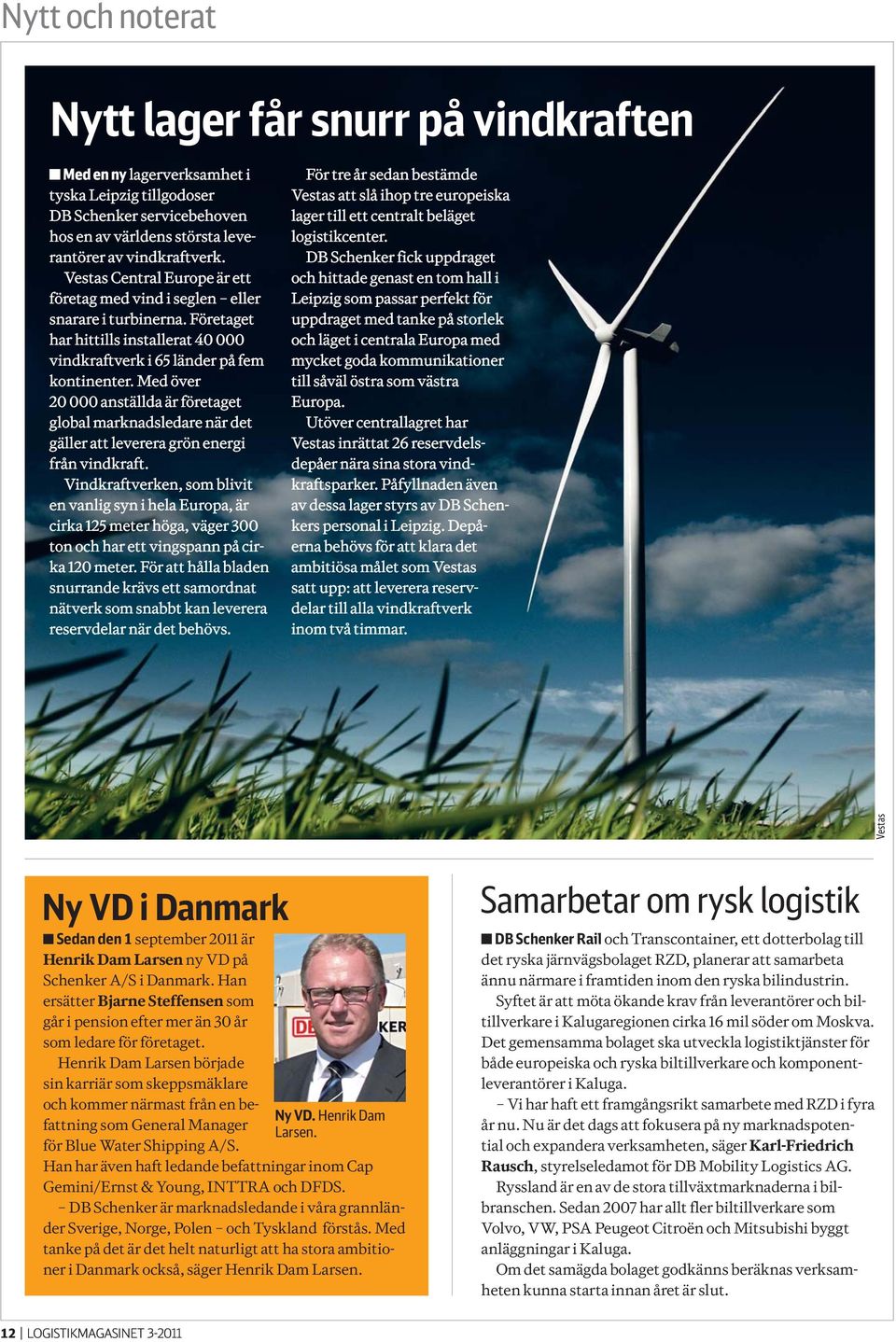 Med över 20 000 anställda är företaget global marknadsledare när det gäller att leverera grön energi från vindkraft.