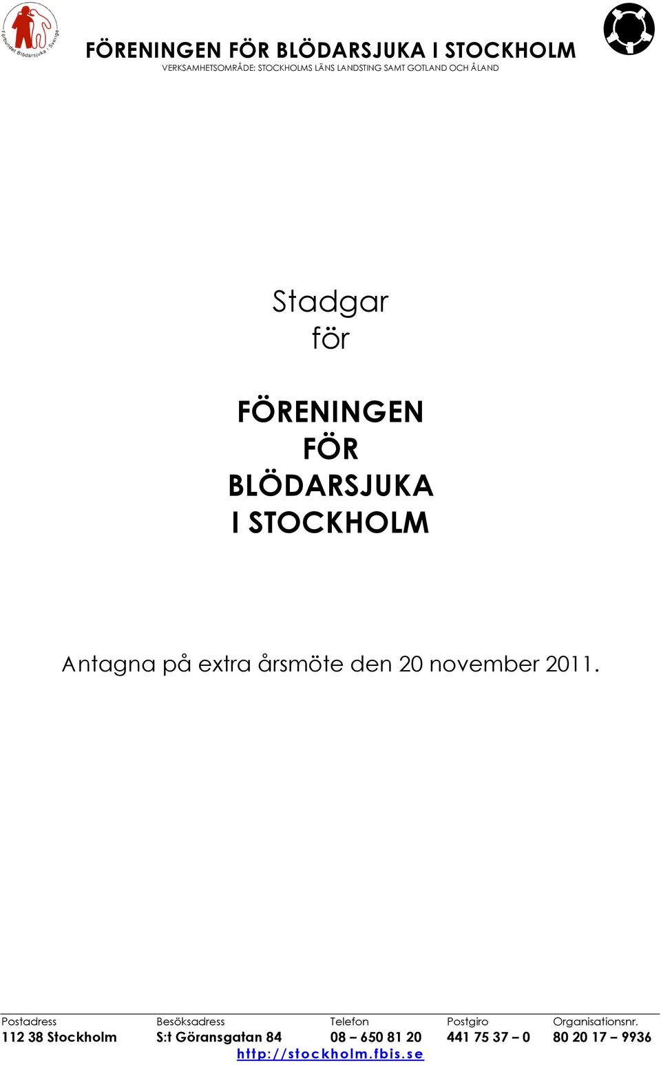 årsmöte den 20 november 2011. Postadress Besöksadress Telefon Postgiro Organisationsnr.