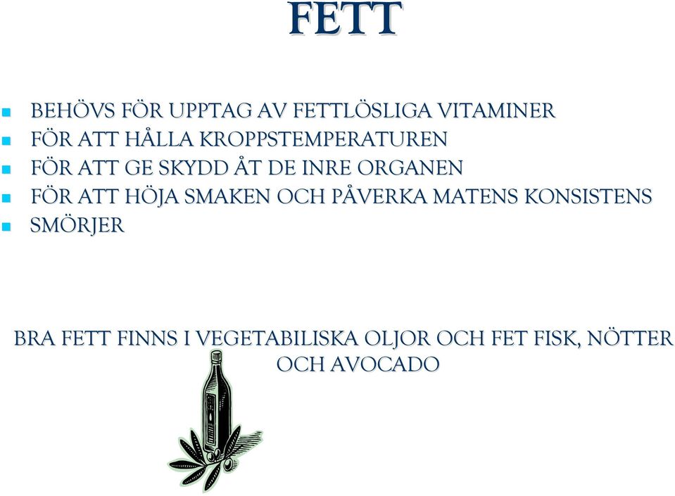 ORGANEN FÖR R ATT HÖJA H SMAKEN OCH PÅVERKA P MATENS KONSISTENS