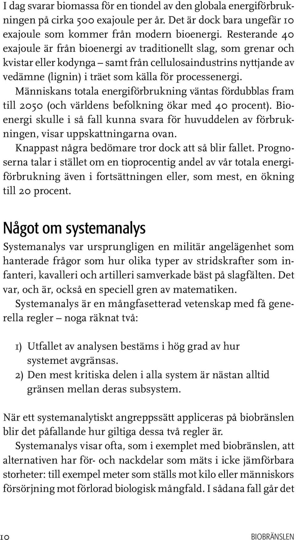 Människans totala energiförbrukning väntas fördubblas fram till 2050 (och världens befolkning ökar med 40 procent).