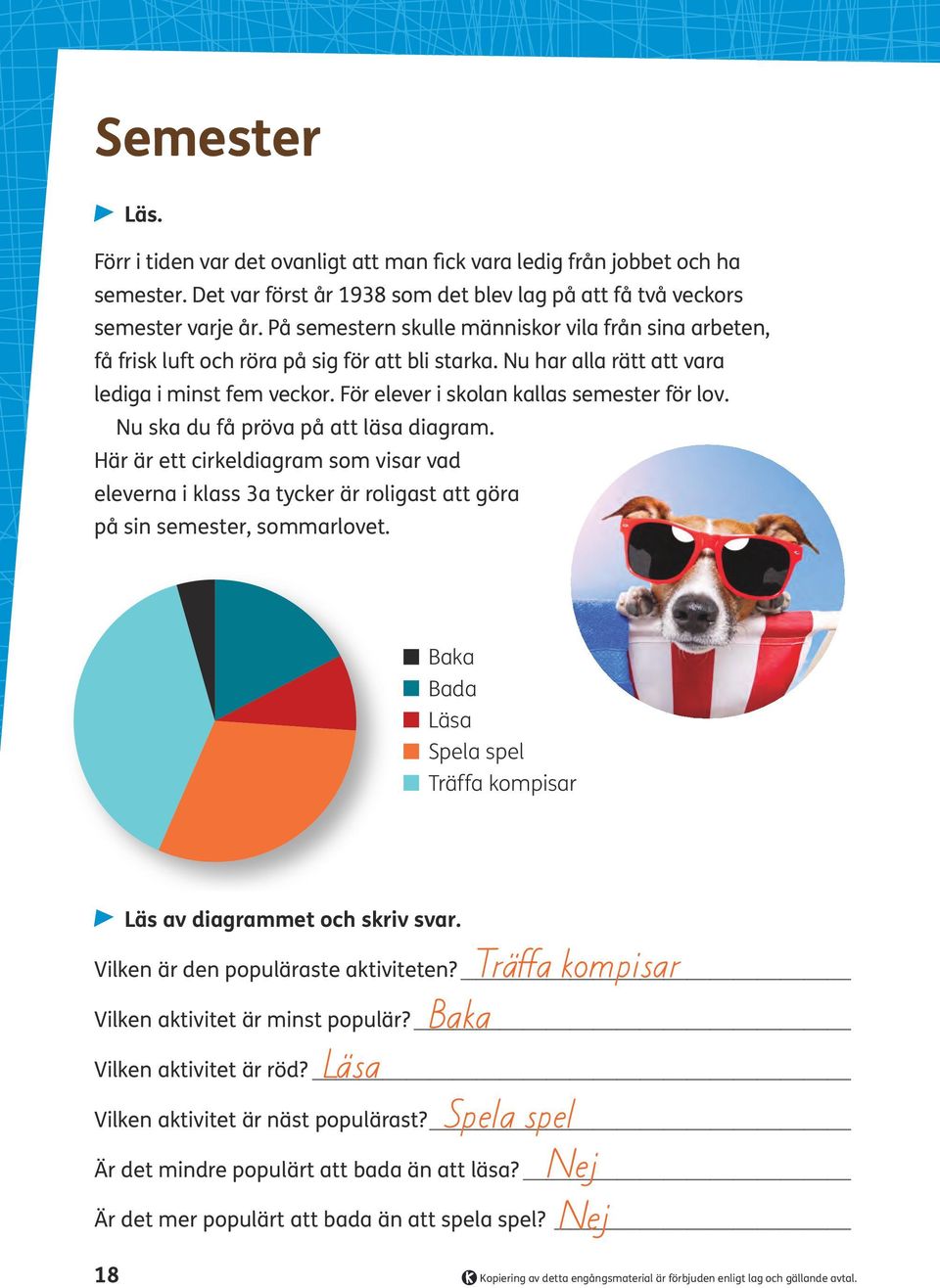 För elever i skolan kallas semester för lov. Nu ska du få pröva på att läsa diagram.