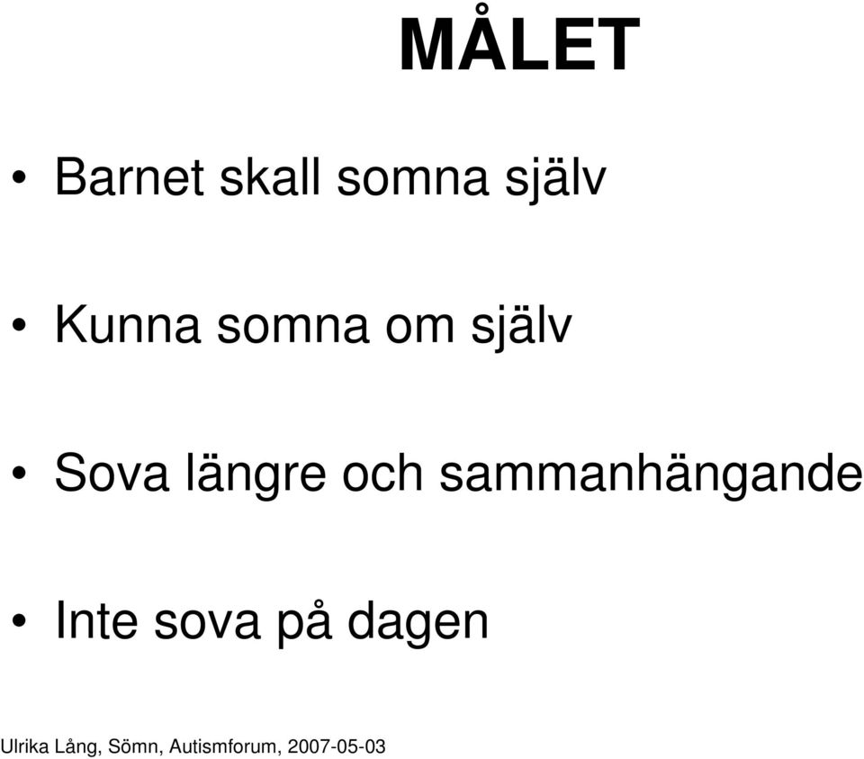 själv Sova längre och