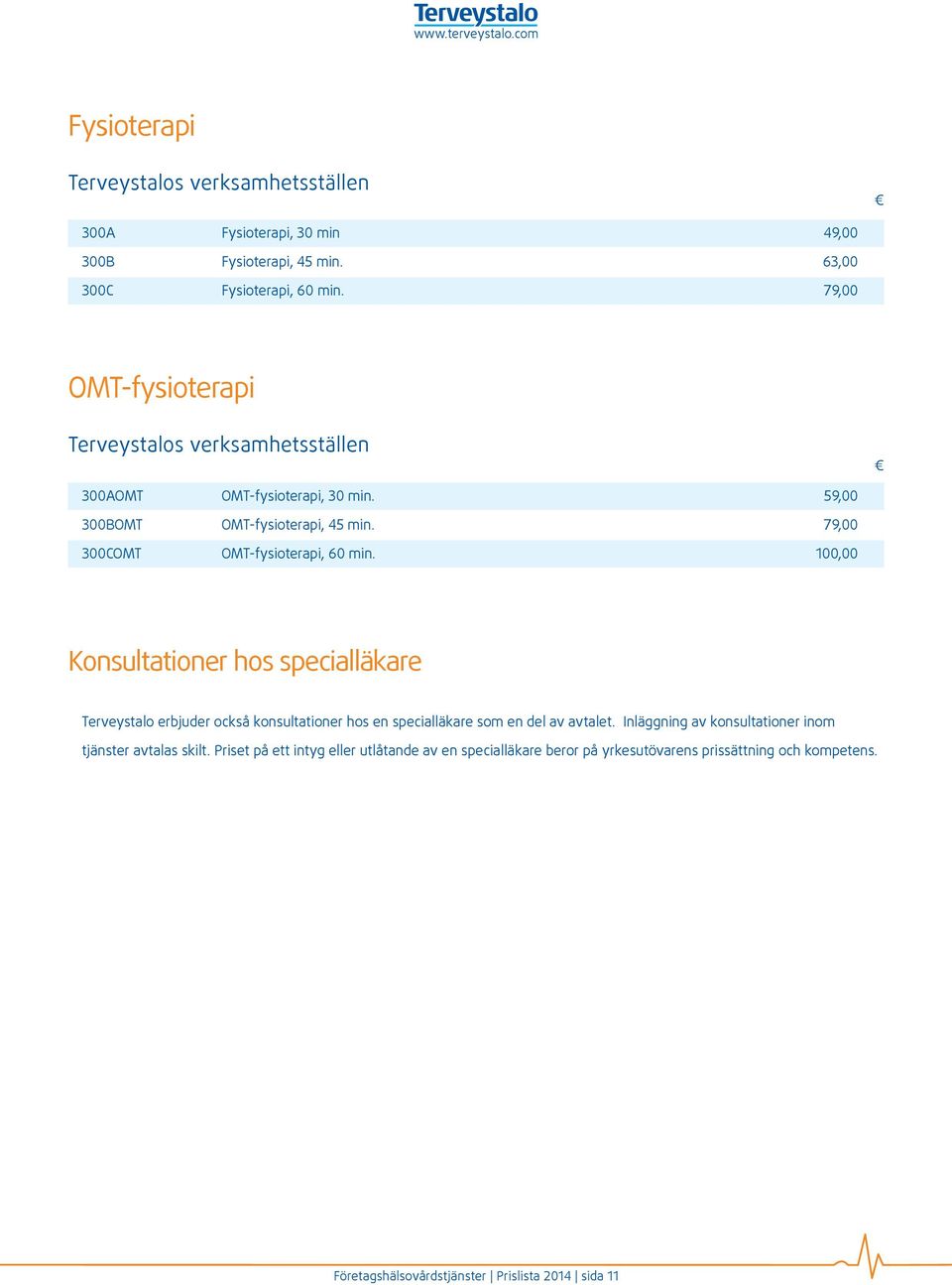 79,00 300COMT OMT-fysioterapi, 60 min.