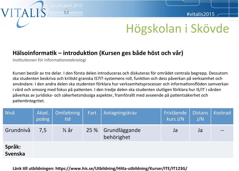 Dessutom ska studenten beskriva och kri=skt granska IS7IT- systemens roll, funk=on och dess påverkan på verksamhet och användare.