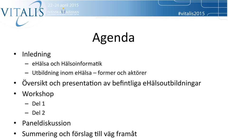 presenta=on av befintliga ehälsoutbildningar Workshop