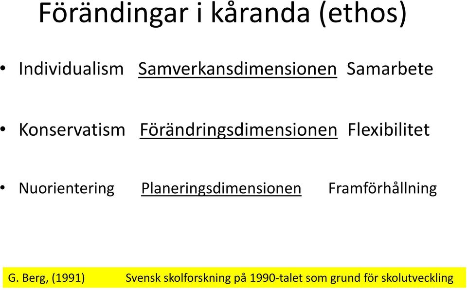 Förändringsdimensionen Flexibilitet Nuorientering