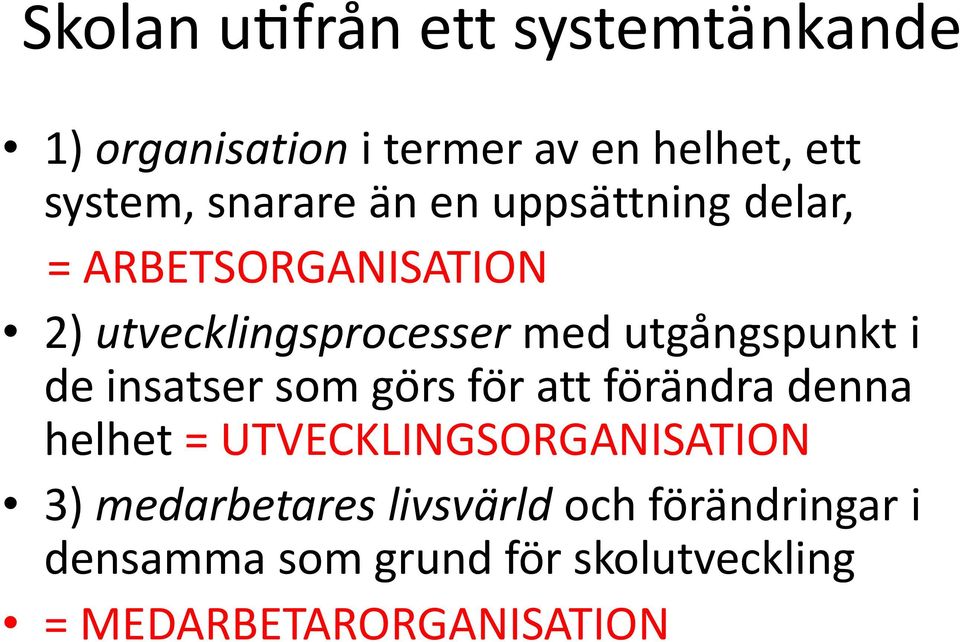 insatser som go rs fo r att fo ra ndra denna helhet = UTVECKLINGSORGANISATION 3) medarbetares