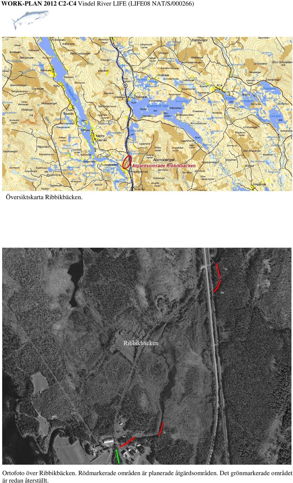 Rödmarkerade områden är planerade