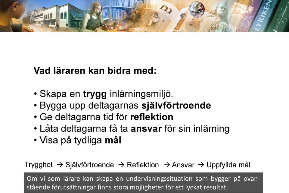 för sin inlärning Visa på tydliga mål Trygghet Självförtroende Reflektion Ansvar Uppfyllda mål Om