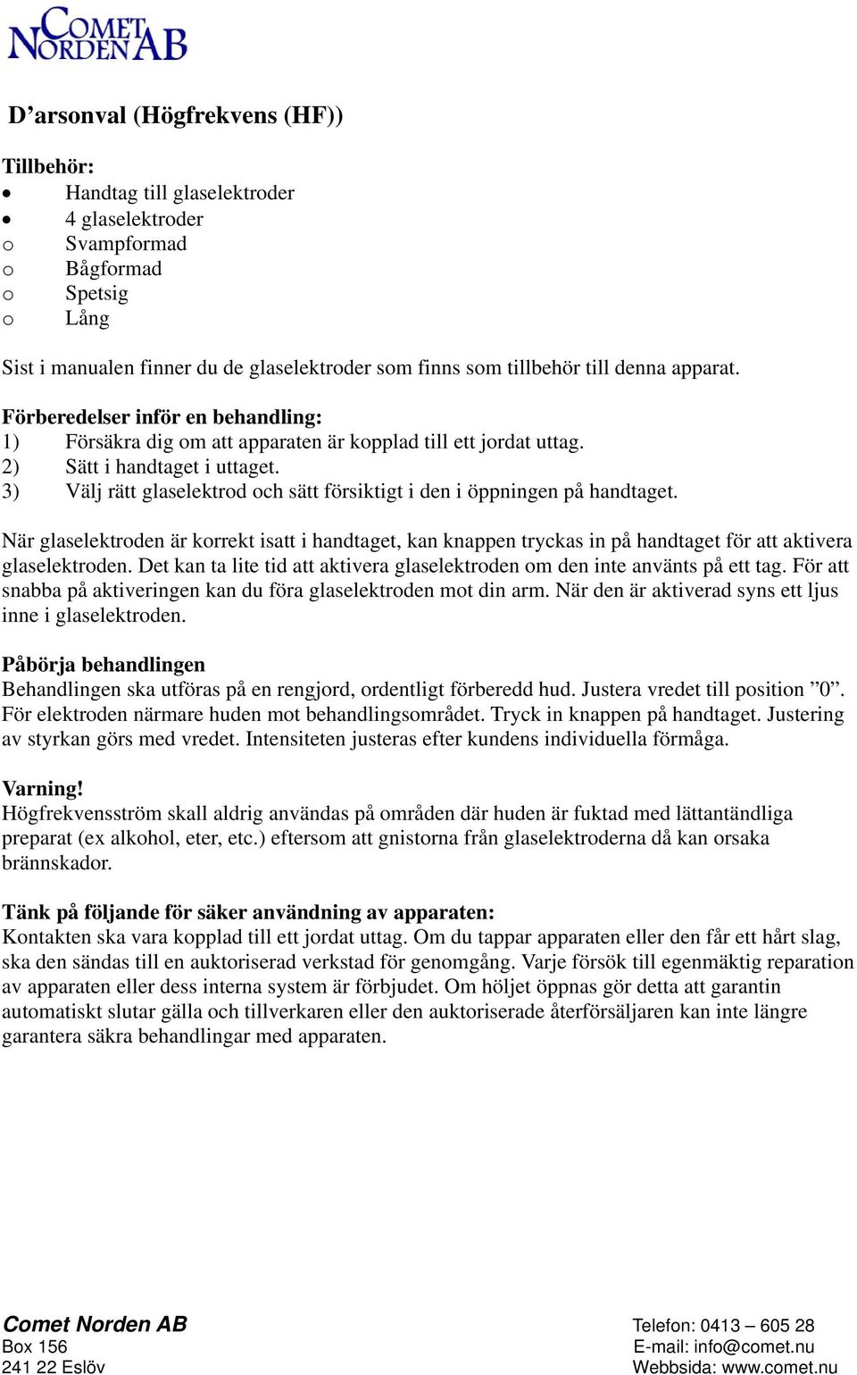 3) Välj rätt glaselektrod och sätt försiktigt i den i öppningen på handtaget. När glaselektroden är korrekt isatt i handtaget, kan knappen tryckas in på handtaget för att aktivera glaselektroden.