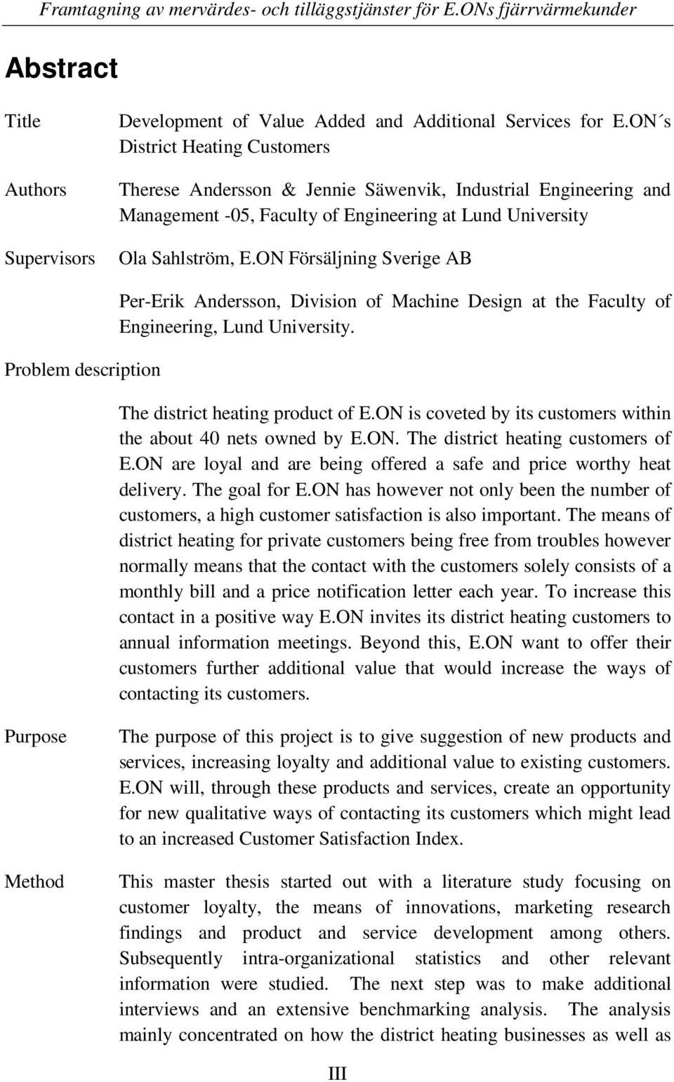 ON Försäljning Sverige AB Problem description Per-Erik Andersson, Division of Machine Design at the Faculty of Engineering, Lund University. The district heating product of E.