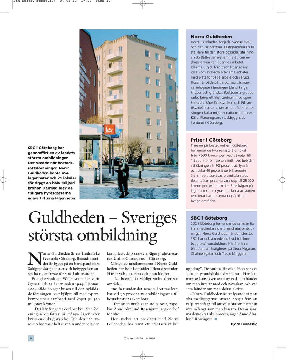 Idéerna utgick från trädgårdsstadens ideal som strävade efter små enheter med plats för både arbete och service.