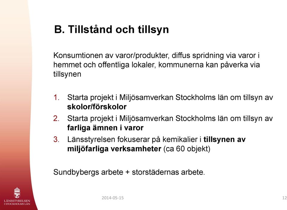 Starta projekt i Miljösamverkan Stockholms län om tillsyn av skolor/förskolor 2.