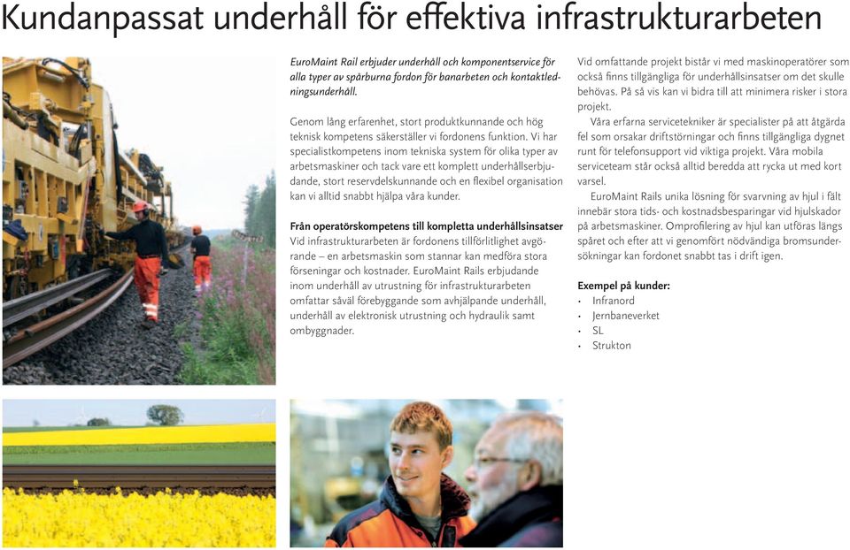 Vi har specialistkompetens inom tekniska system för olika typer av arbetsmaskiner och tack vare ett komplett underhållserbjudande, stort reservdelskunnande och en flexibel organisation kan vi alltid