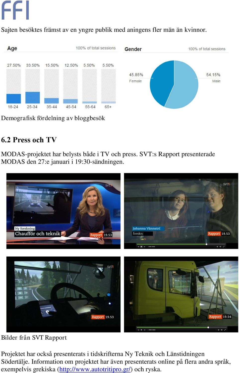 SVT:s Rapport presenterade MODAS den 27:e januari i 19:30-sändningen.