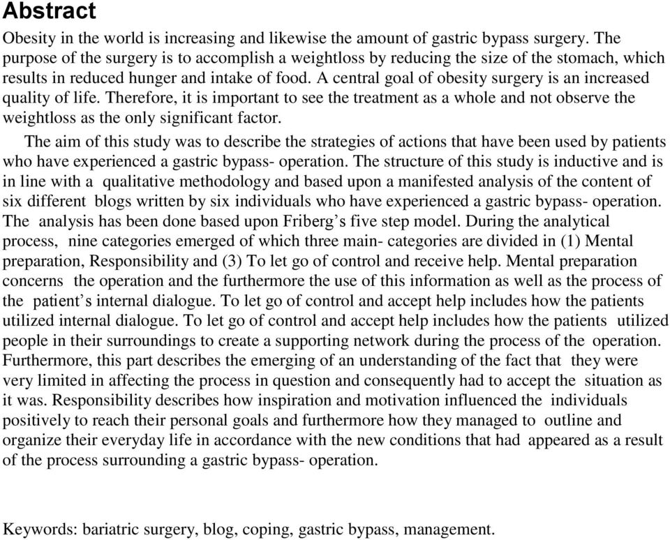 A central goal of obesity surgery is an increased quality of life. Therefore, it is important to see the treatment as a whole and not observe the weightloss as the only significant factor.