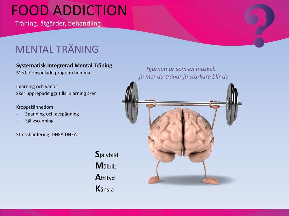 Hjärnan är som en muskel, ju mer du tränar ju starkare blir du Kroppskännedom - Spänning