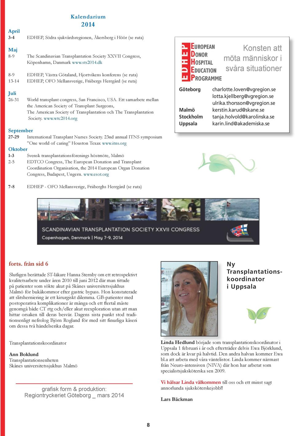 Ett samarbete mellan the American Society of Transplant Surgeons, The American Society of Transplantation och The Transplantation Society. www.wtc2014.