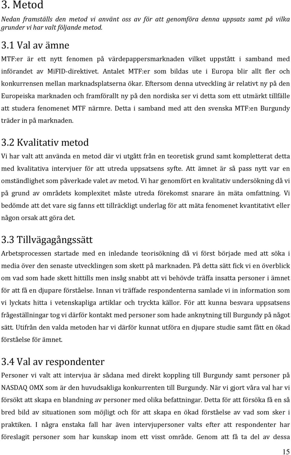 Antalet MTF:er som bildas ute i Europa blir allt fler och konkurrensen mellan marknadsplatserna ökar.