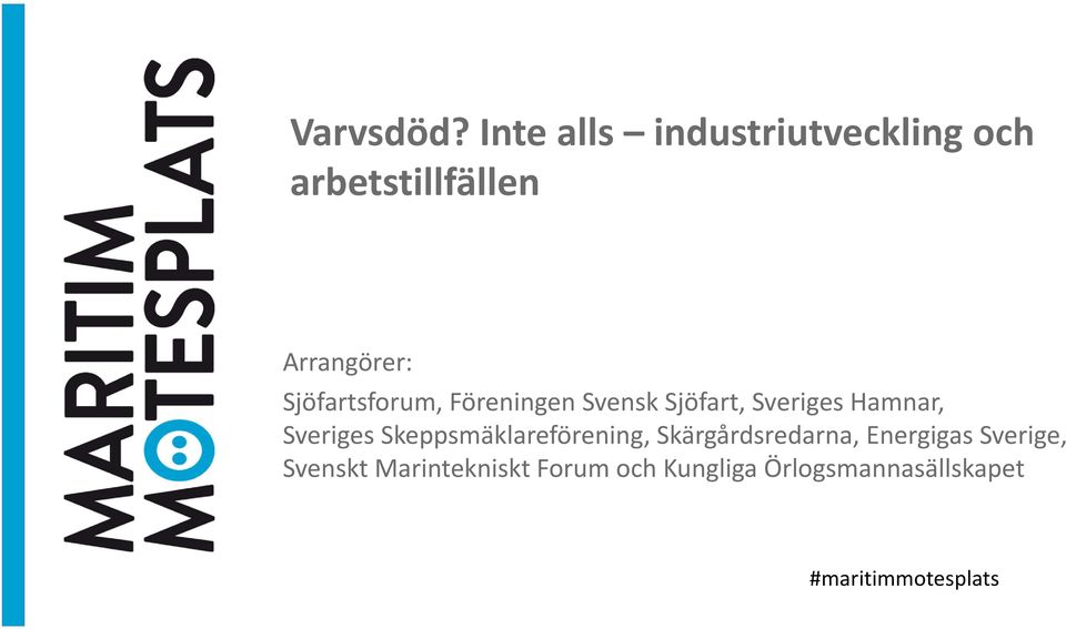 Sjöfartsforum, Föreningen Svensk Sjöfart, Sveriges Hamnar, Sveriges