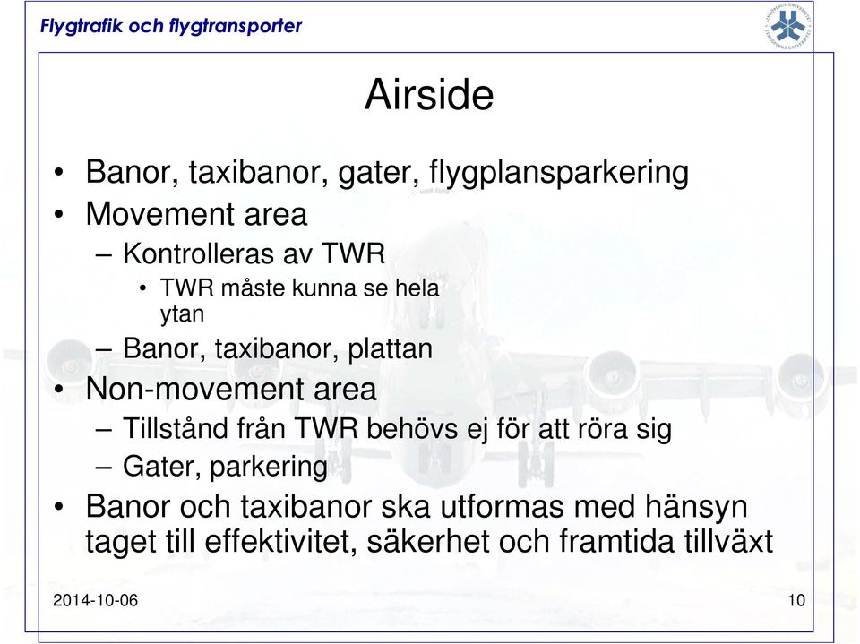 Tillstånd från TWR behövs ej för att röra sig Gater, parkering Banor och taxibanor