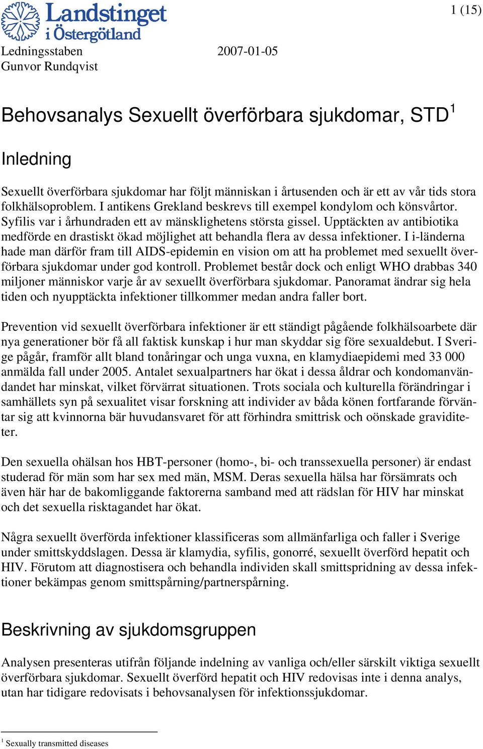 Upptäckten av antibiotika medförde en drastiskt ökad möjlighet att behandla flera av dessa infektioner.