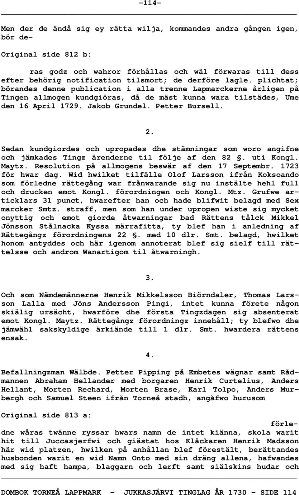 Petter Bursell. 2. Sedan kundgiordes och upropades dhe stämningar som woro angifne och jämkades Tingz ärenderne til följe af den 82. uti Kongl. Maytz.