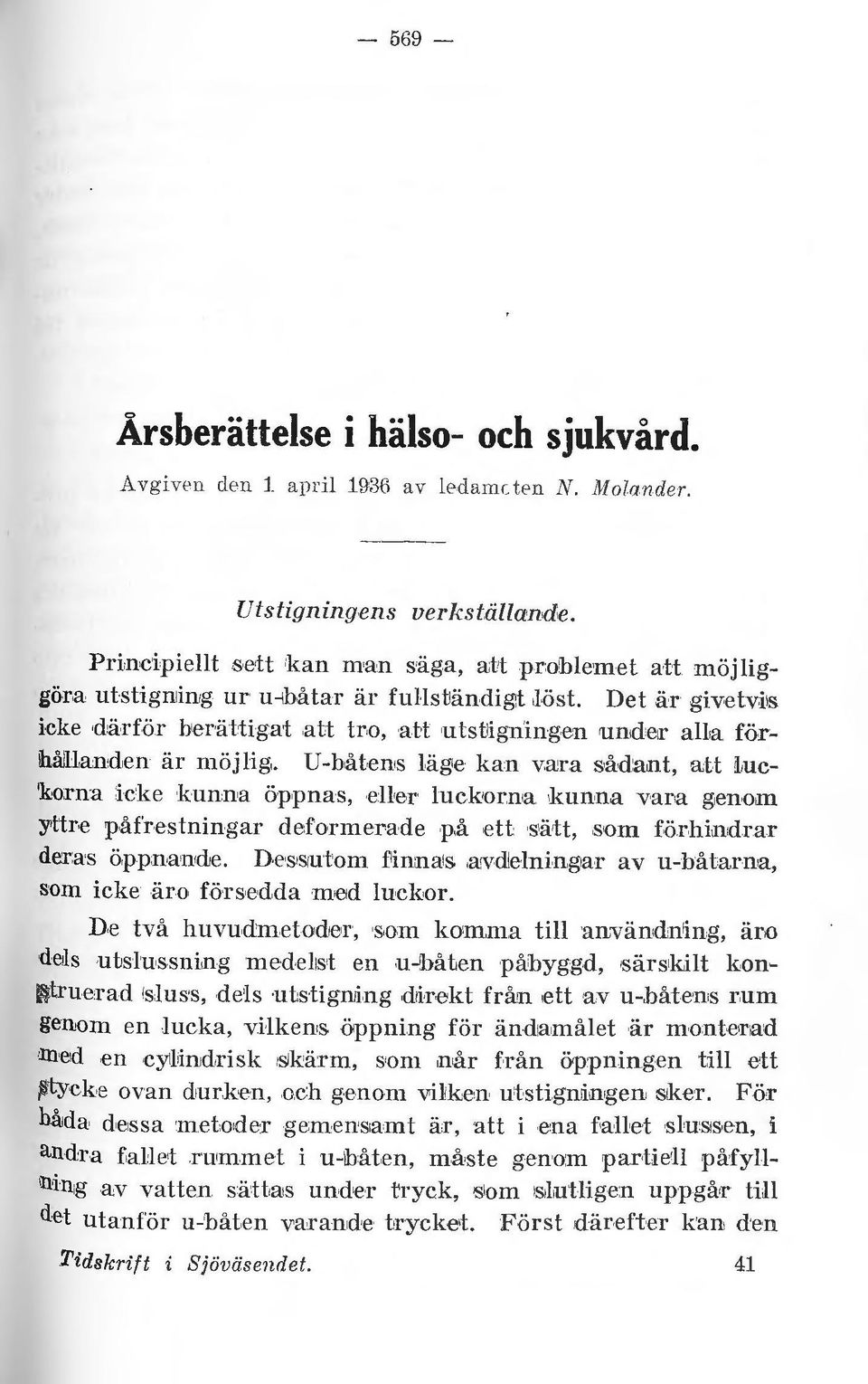 o, ah utstligningen unde r aua förihåil1anden är möjlig,. U-båt ens läge kan vara s åd:ant, att ij.,uc 'korna icke kunna öppnas, eue.