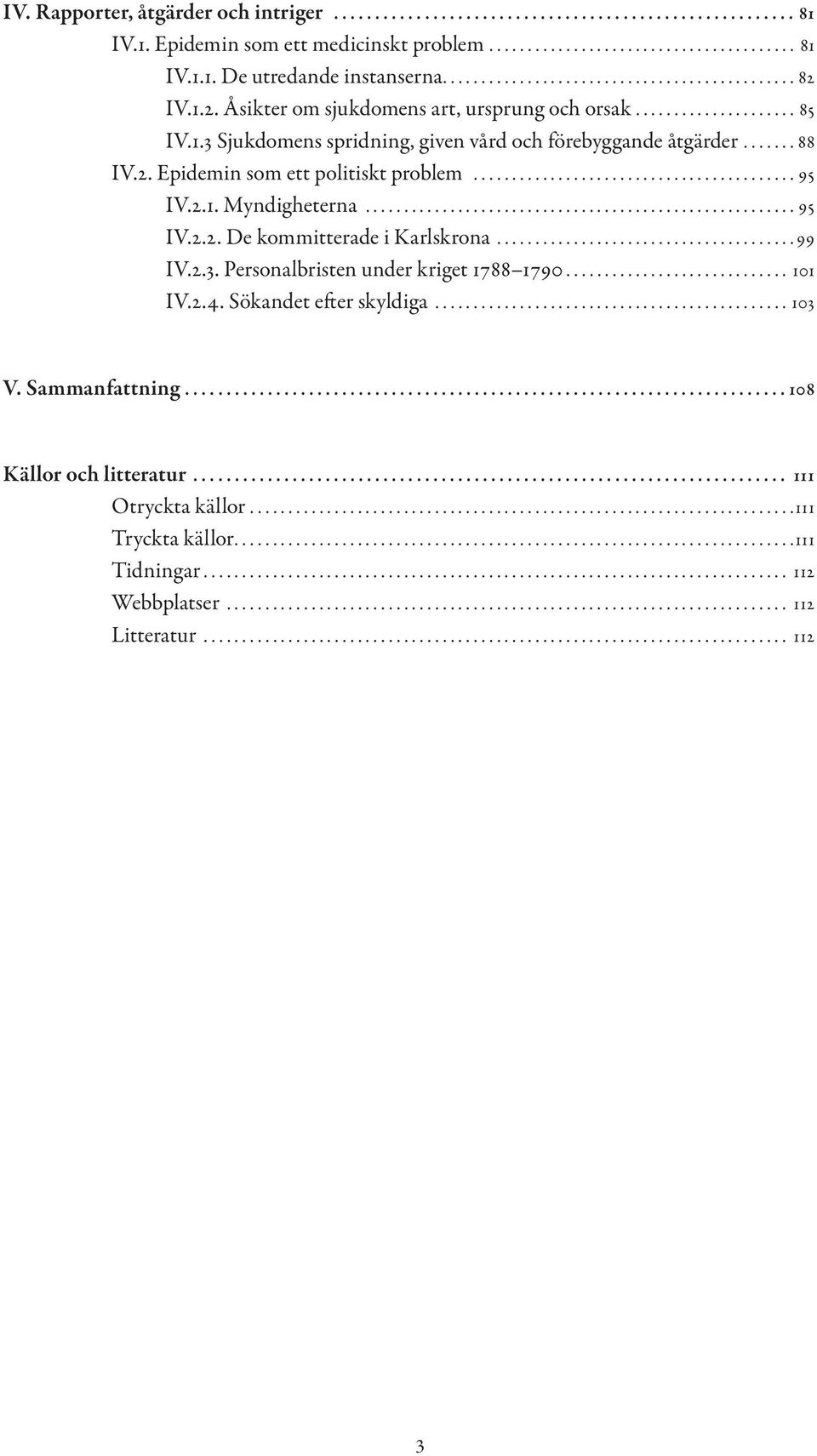 ..95 IV.2.1. Myndigheterna........................................................ 95 IV.2.2. De kommitterade i Karlskrona....................................... 99 IV.2.3.