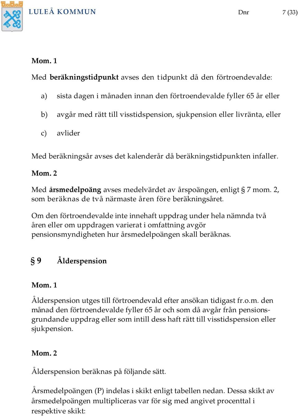 2, som beräknas de två närmaste åren före beräkningsåret.