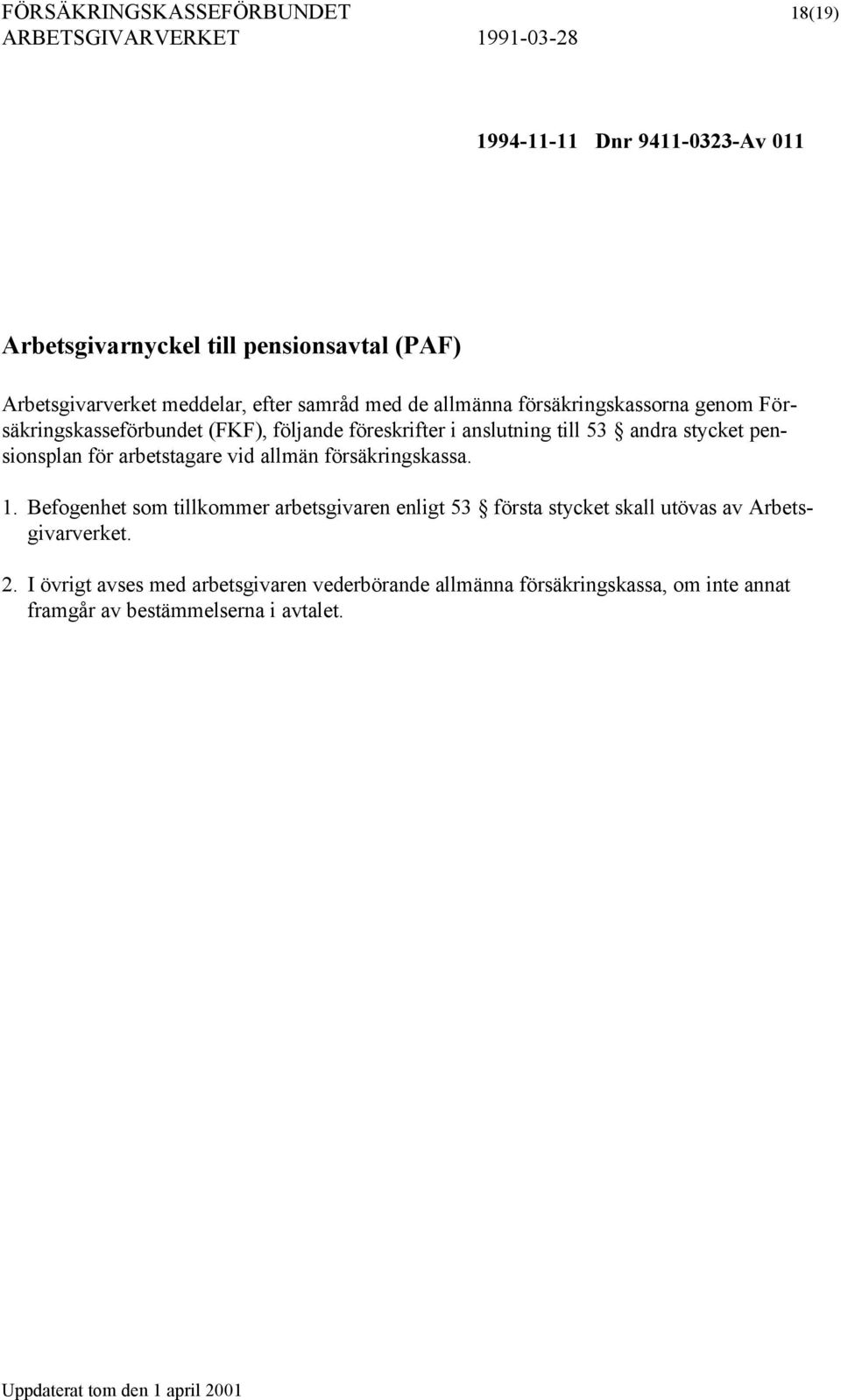 pensionsplan för arbetstagare vid allmän försäkringskassa. 1.