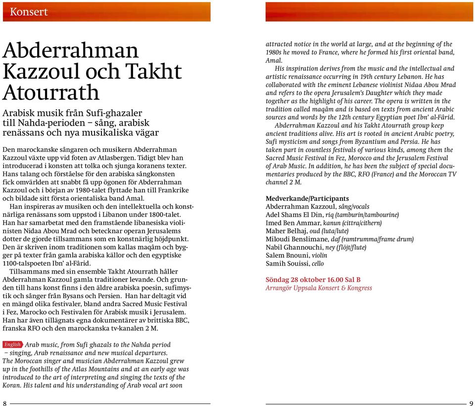 Hans talang och förståelse för den arabiska sångkonsten fick omvärlden att snabbt få upp ögonen för Abderrahman Kazzoul och i början av 1980-talet flyttade han till Frankrike och bildade sitt första