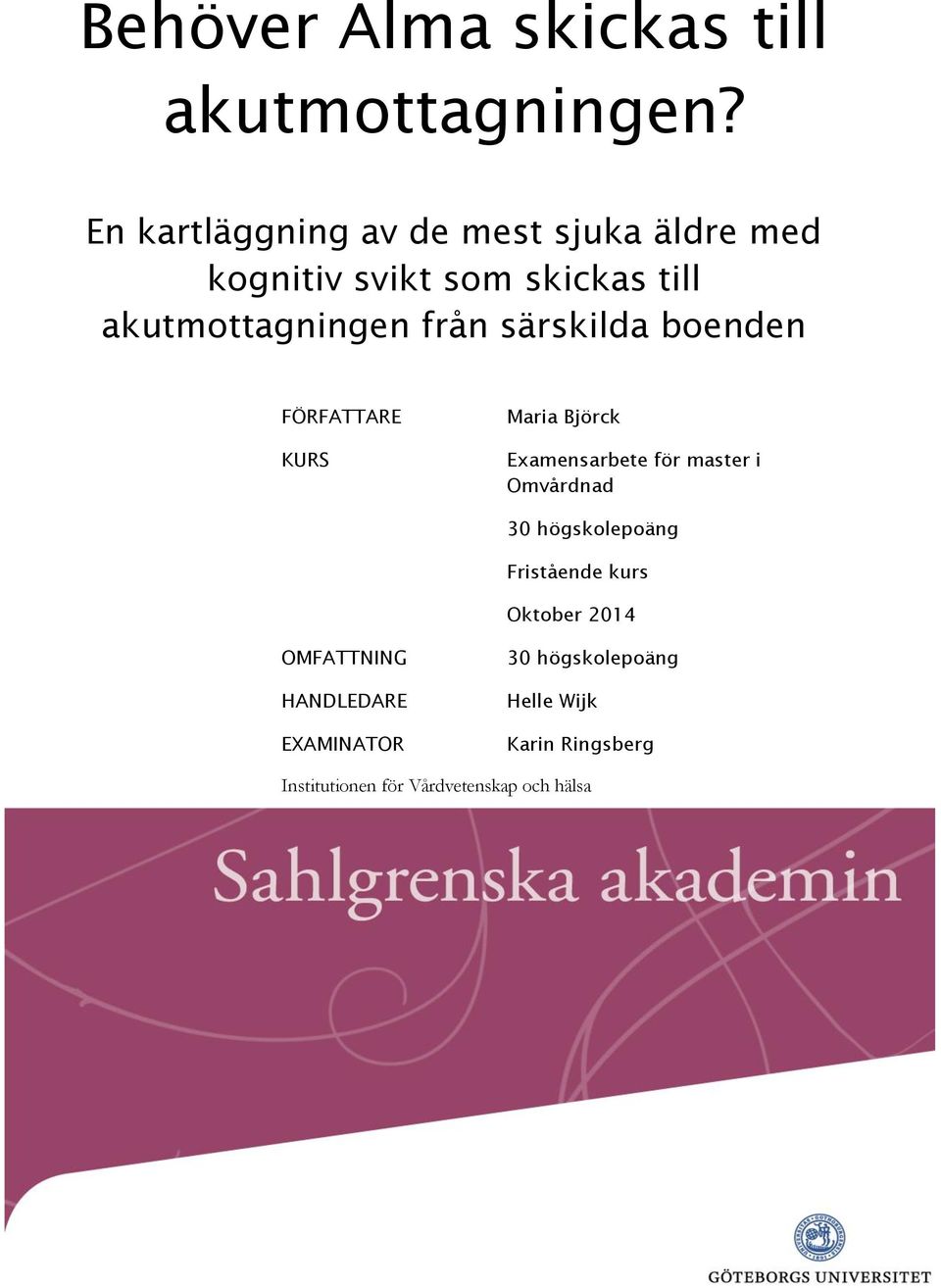 särskilda boenden FÖRFATTARE KURS Maria Björck Examensarbete för master i Omvårdnad 30